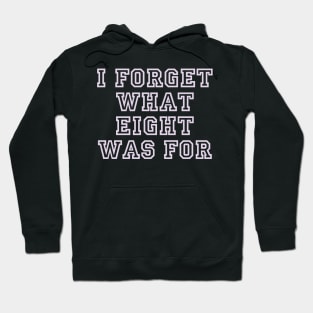 Funny saying I forget what eight was for, Violent femmes kiss off Hoodie